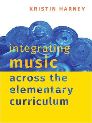cover image of Integrating Music Across the Elementary Curriculum